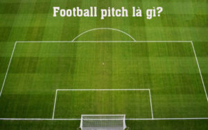 Football pitch là gì đã được FB88 chia sẻ