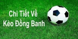 Kèo đồng banh bóng đá đã được FB 88 giới thiệu