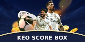 Những thông tin thú vị về kèo score box đã được cập nhật