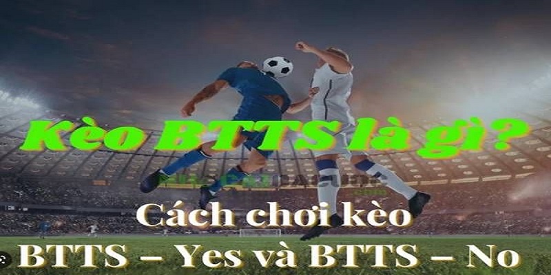 Kèo BTTS Là Gì Kinh Nghiệm Thắng Lớn Được Cao Thủ Bật Mí 2 Các loại cược phổ biến tham gia kèo BTTS