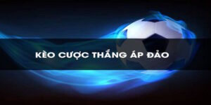 thông tin về cách đặt cược thắng áp đảo